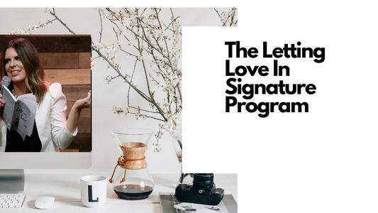 The Letting Love In Signature Program